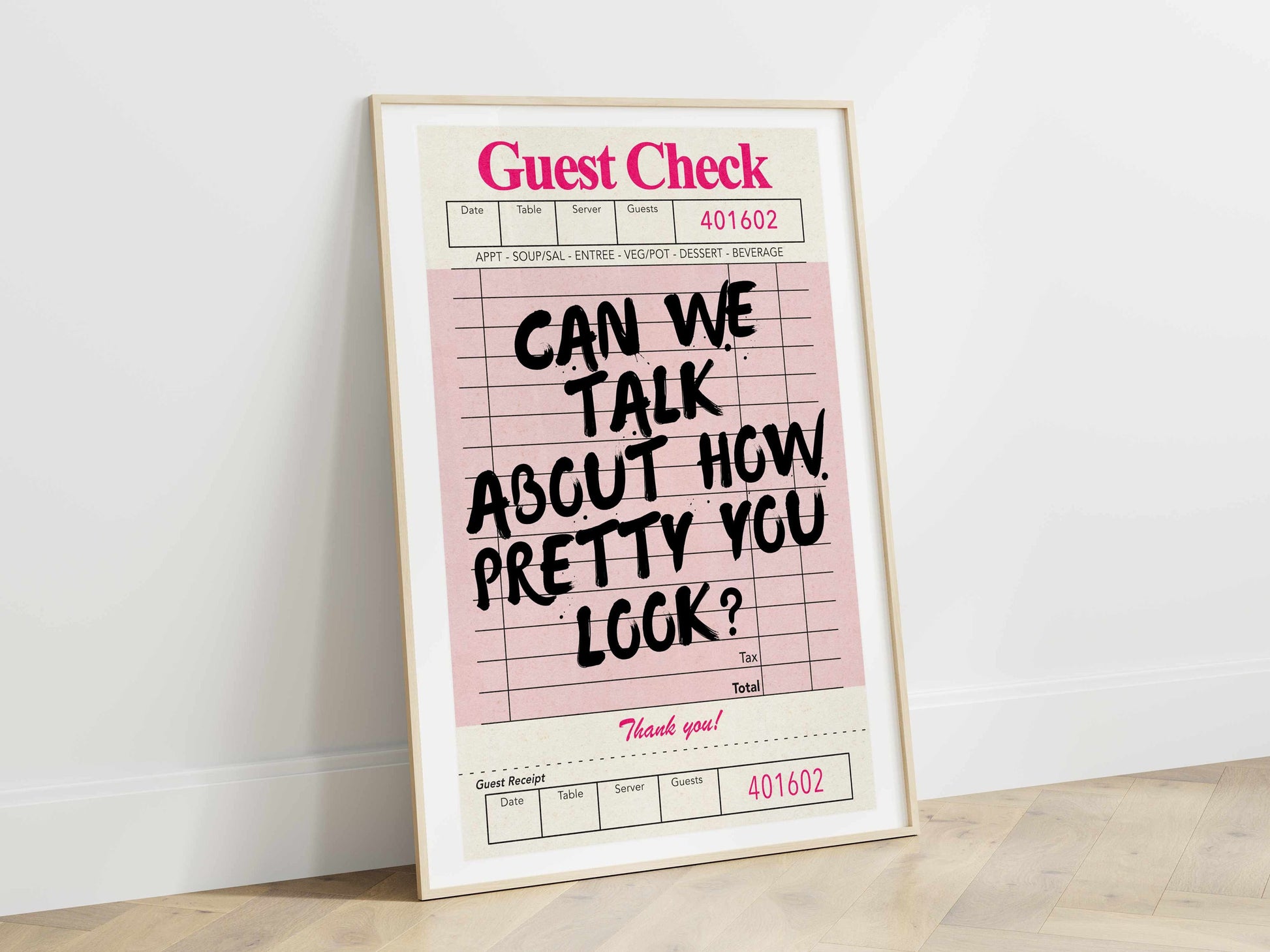 a poster on a wall that says guest check can we talk about how pretty you