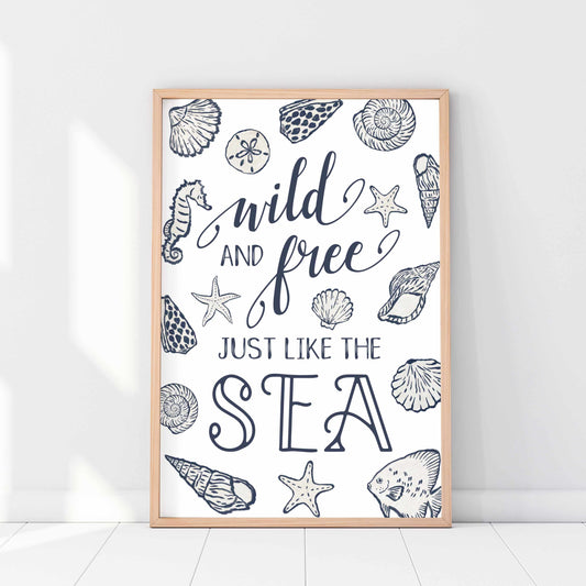 Printed Coastal Wall Art Quote - Wild and Free Just Like the Sea Beach House Decor